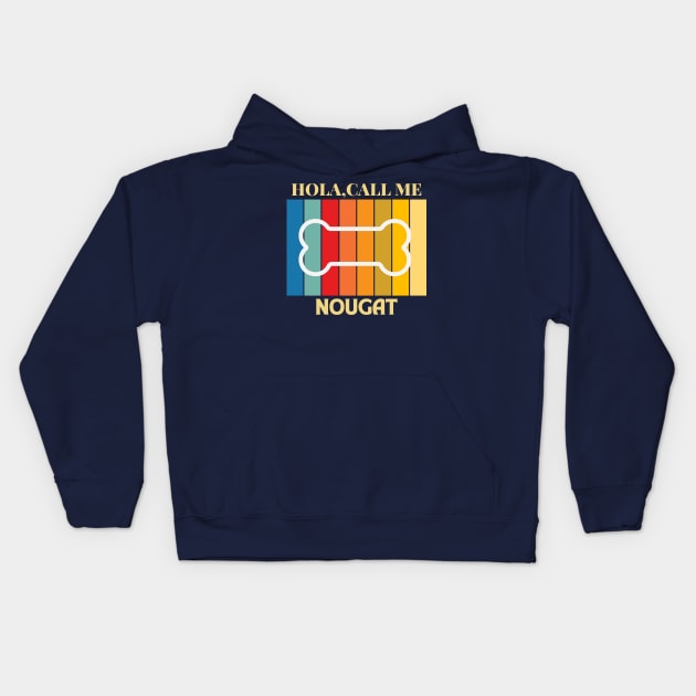 Hola,call me Nougat Dog Named T-Shirt Kids Hoodie by PawPrint Emporium